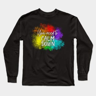 You Need to Calm Down Rainbow Paint Long Sleeve T-Shirt